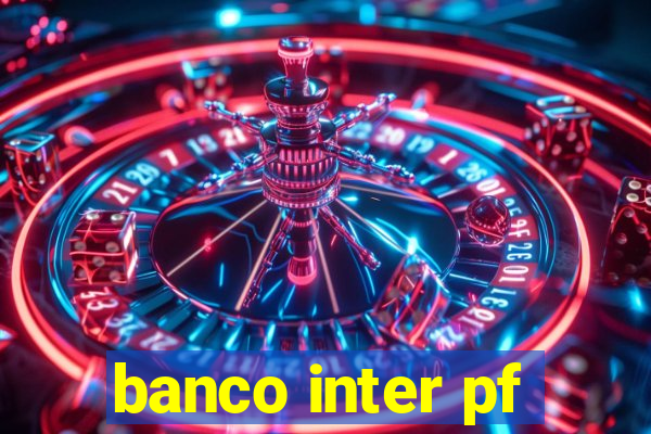 banco inter pf